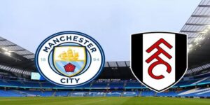 Manchester City vs Fulham tổng quan
