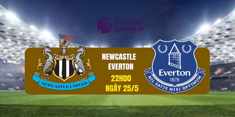 Newcastle United vs Everton Newcastle United vs Everton đôi nét giới thiệu