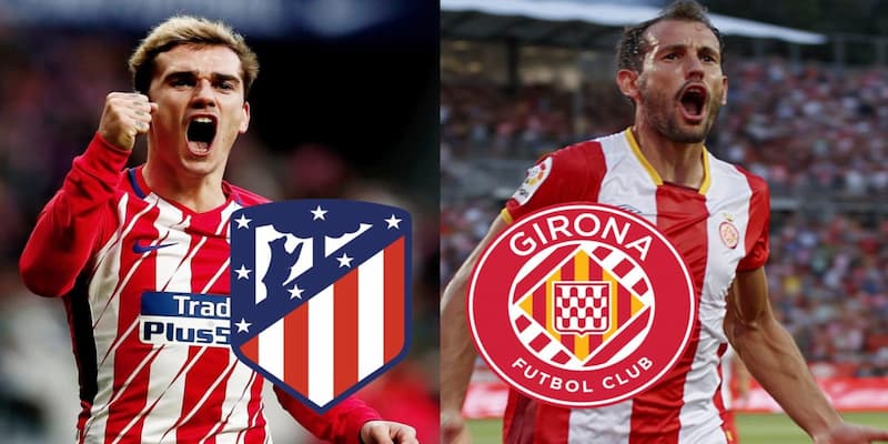 Girona vs Atletico Madrid chiến thuật